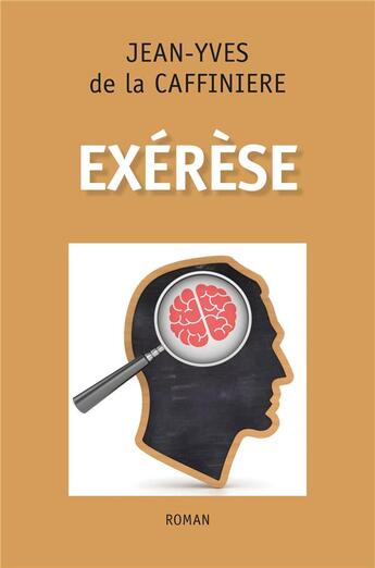 Couverture du livre « Exérèse » de Jean-Yves De La Caffiniere aux éditions Librinova