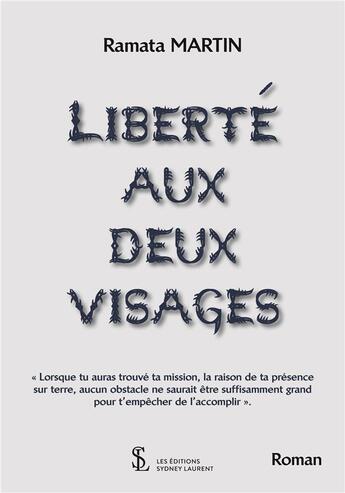 Couverture du livre « Liberté aux deux visages » de Ramata Martin aux éditions Sydney Laurent