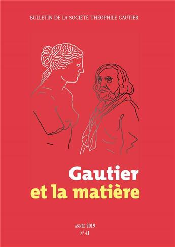 Couverture du livre « Bulletin de la societe theophile gautier n 41. gautier et la matiere » de Geisler-Szmulewicz aux éditions Lucie