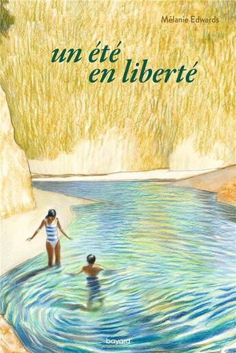 Couverture du livre « Un été en liberté » de Melanie Edwards aux éditions Bayard Jeunesse