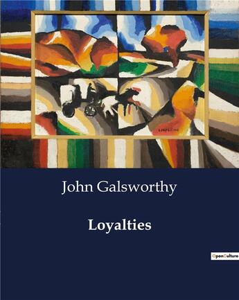 Couverture du livre « Loyalties » de John Galsworthy aux éditions Culturea