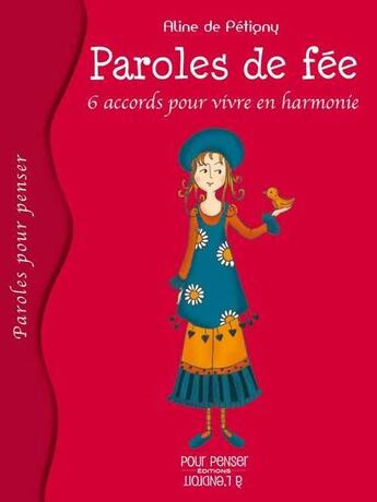 Couverture du livre « Paroles de fée ; six accords pour vivre en harmonie » de Aline De Petigny aux éditions Pourpenser