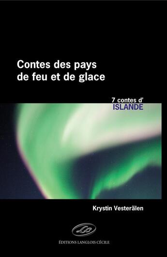 Couverture du livre « Les contes des pays de feu et de glace ; Islande » de Krystin Vesteralen aux éditions Editions Lc