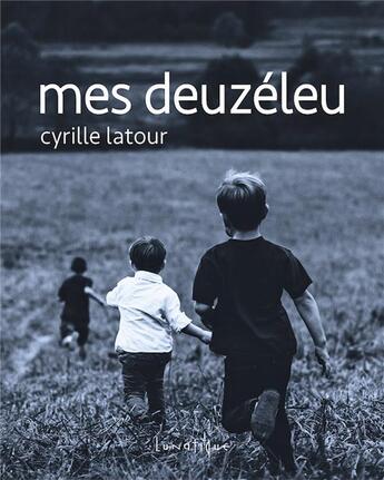 Couverture du livre « Mes Deuzéleu » de Cyrille Latour aux éditions Lunatique
