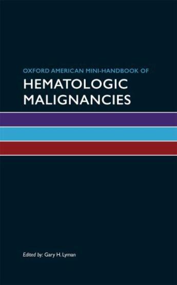 Couverture du livre « Oxford American Mini-Handbook of Hematologic Malignancies » de Lyman Gary aux éditions Oxford University Press Usa