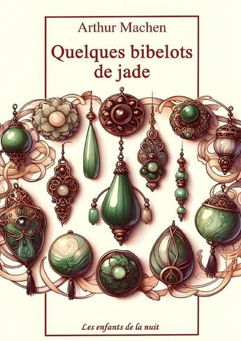 Couverture du livre « Quelques bibelots de jade : Arthur Machen » de Arthur Machen aux éditions Lulu