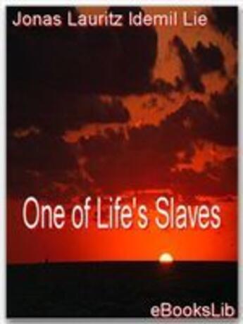 Couverture du livre « One of Life's Slaves » de Jonas Lauritz Idemil Lie aux éditions Ebookslib