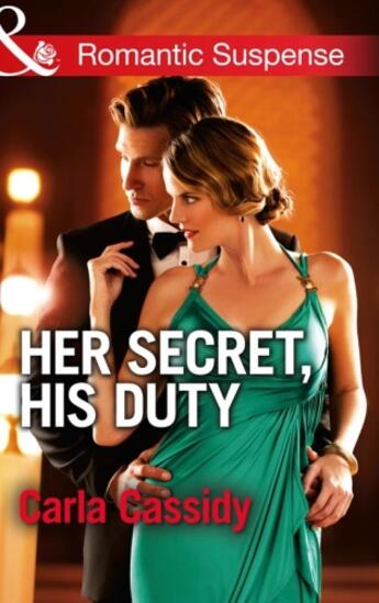 Couverture du livre « Her Secret, His Duty (Mills & Boon Romantic Suspense) (The Adair Legac » de Carla Cassidy aux éditions Mills & Boon Series