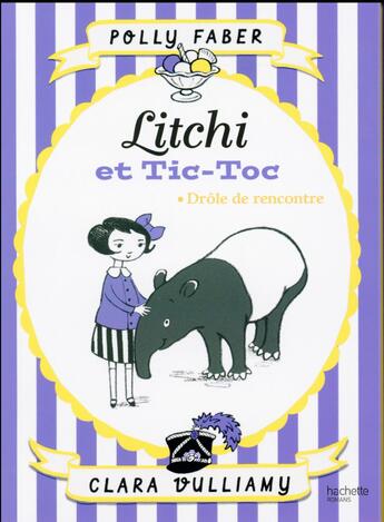 Couverture du livre « Litchi et Tic-Toc t.1 ; drôle de rencontre » de Clara Vulliamy et Poller Faber aux éditions Hachette Romans