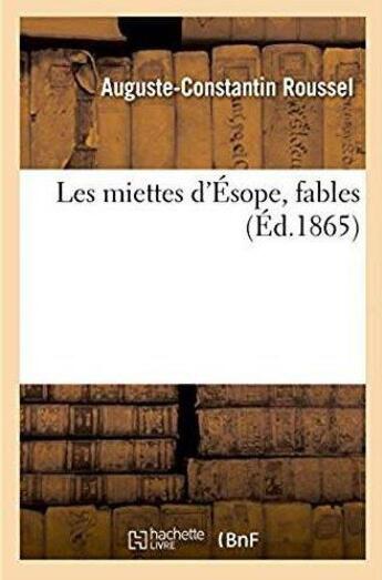 Couverture du livre « Les miettes d'esope, fables » de Roussel A-C. aux éditions Hachette Bnf