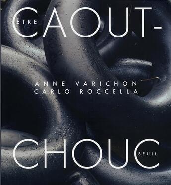 Couverture du livre « Être caoutchouc » de Roccella/Varichon aux éditions Seuil