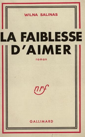 Couverture du livre « La faiblesse d'aimer » de Salinas Wilna aux éditions Gallimard