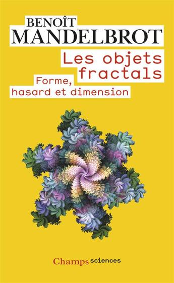 Couverture du livre « Les objets fractals ; forme, hasard et dimension » de Benoit Mandelbrot aux éditions Flammarion