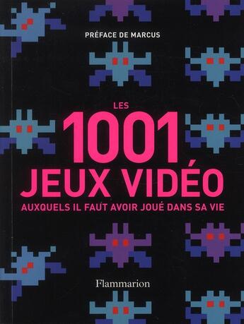 Couverture du livre « 1001 jeux vidéo auxquels il faut avoir joué dans sa vie » de  aux éditions Flammarion