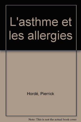 Couverture du livre « L'asthme et les allergies » de Pierrick Horde aux éditions Flammarion