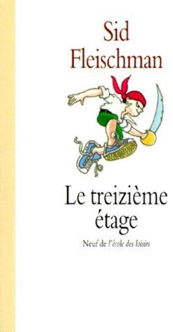 Couverture du livre « Treizieme etage (le) » de Fleischman Sid aux éditions Ecole Des Loisirs