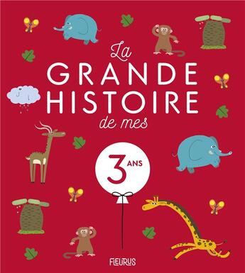 Couverture du livre « La grande histoire de mes 3 ans » de Stephanie Ronzon et Karine-Marie Amiot et Prisca Le Tande Ronget aux éditions Fleurus