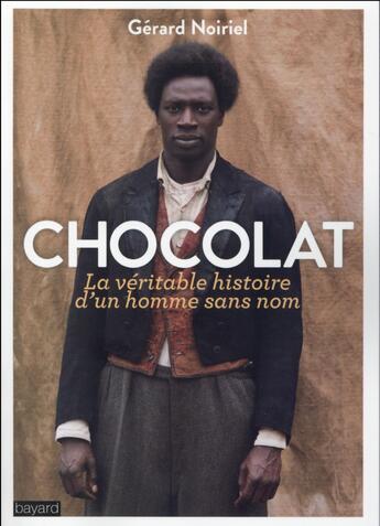 Couverture du livre « Chocolat ; la véritable histoire d'un homme sans nom » de Gerard Noiriel aux éditions Bayard