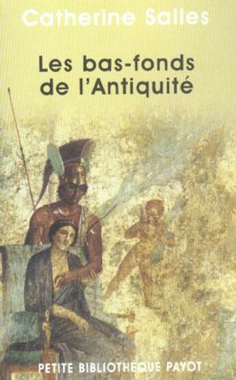 Couverture du livre « Les bas-fonds de l'antiquite_1_ere_ed - fermeture et bascule vers 9782228916318 » de Salles Catherine aux éditions Payot