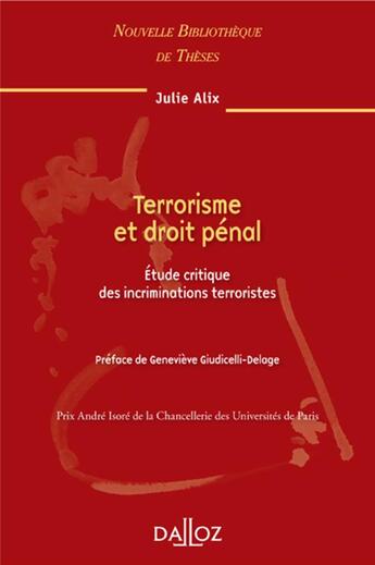 Couverture du livre « Terrorisme et droit pénal ; étude critique des incriminations terroristes » de Julie Alix aux éditions Dalloz