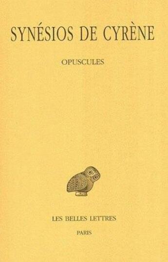 Couverture du livre « Opuscules 1, Tome 4 » de Synesios De Cyrene aux éditions Belles Lettres