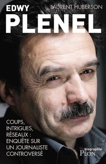 Couverture du livre « Edwy Plenel ; coups, intrigues, réseaux : enquête sur un journaliste controversé » de Laurent Huberson aux éditions Plon