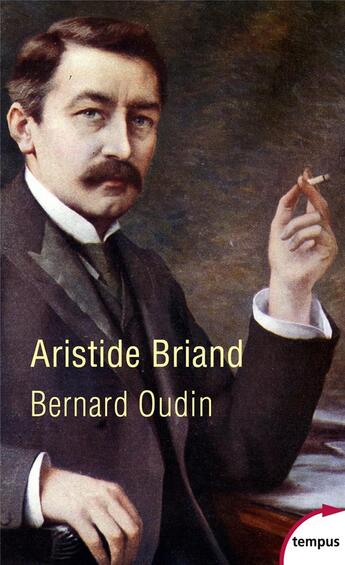 Couverture du livre « Aristide Briand » de Bernard Oudin aux éditions Tempus/perrin