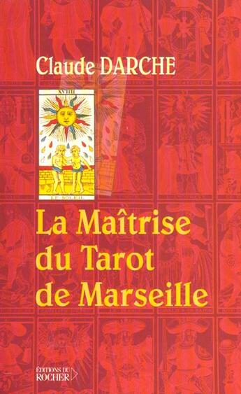 Couverture du livre « La maîtrise du tarot de Marseille » de Claude Darche aux éditions Rocher