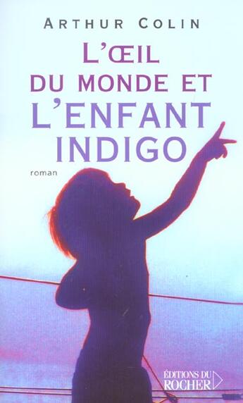 Couverture du livre « L'oeil du monde et l'enfant indigo » de Arthur Colin aux éditions Rocher