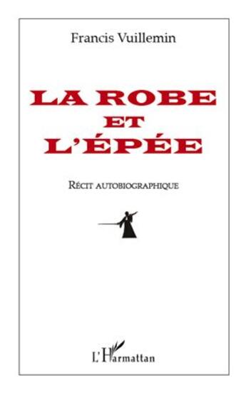 Couverture du livre « La robe et l'épée » de Francis Vuillemin aux éditions L'harmattan