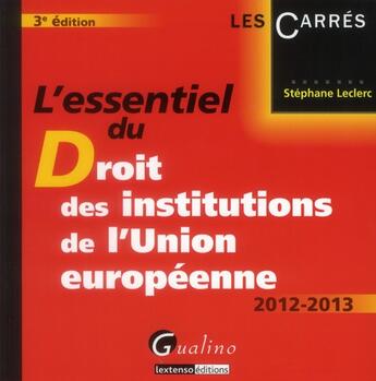 Couverture du livre « L'essentiel du droit des institutions de l'union européenne (3e édition) » de Stephane Leclerc aux éditions Gualino