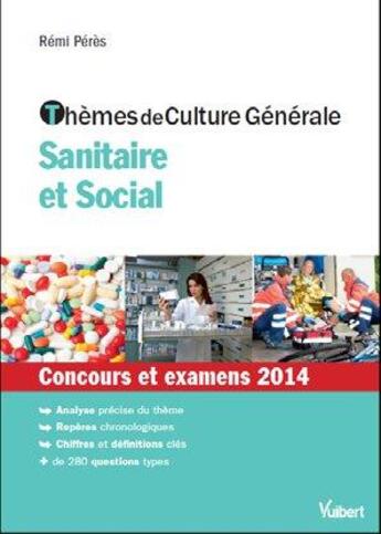 Couverture du livre « Thèmes de culture générale sanitaire et social ; concours et examens 2014 » de Remi Peres aux éditions Vuibert