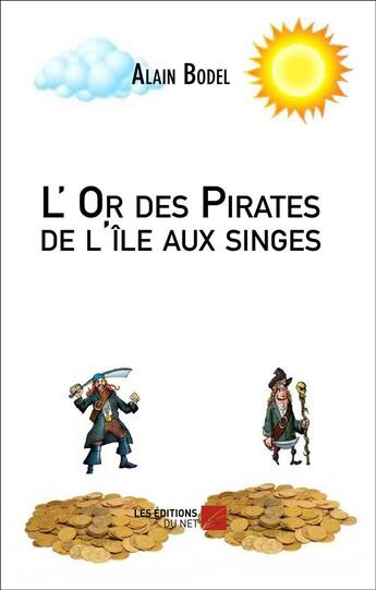 Couverture du livre « L'or des pirates de l'île aux singes » de Alain Bodel aux éditions Editions Du Net