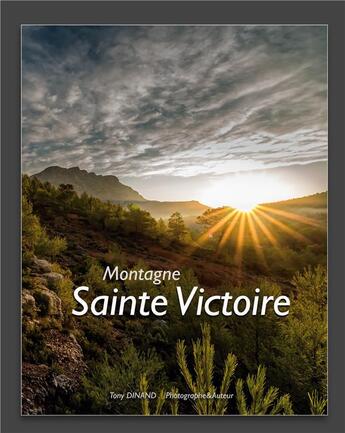 Couverture du livre « Montagne Sainte Victoire : la montagne magique » de Tony Dinand aux éditions Books On Demand