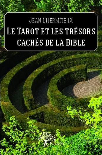 Couverture du livre « Le tarot et les trésors cachés de la bible » de Jean L'Hermite Ix aux éditions Edilivre