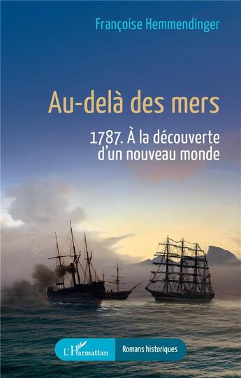 Couverture du livre « Au-delà des mers : 1787. À la découverte d'un nouveau monde » de Francoise Hemmendinger aux éditions L'harmattan