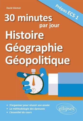 Couverture du livre « 20 minutes par jour ; histoire, géographie, géopolitique ; prépas ECS 1 » de David Glomot aux éditions Ellipses