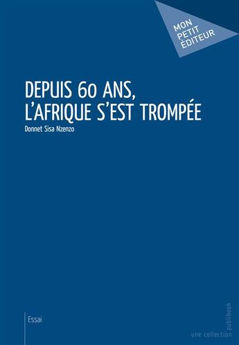 Couverture du livre « Depuis 60 ans, l'Afrique s'est trompée » de Sisa Nzenzo Donnet aux éditions Publibook