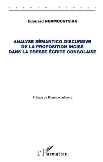 Couverture du livre « Analyse sémantico-discursive de la proposition incise dans la presse écrite congolaise » de Edouard Ngamountsika aux éditions L'harmattan