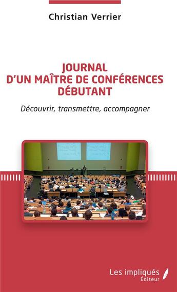 Couverture du livre « Journal d'un maître de conférences débutant ; decouvrir, transmettre, accompagner » de Christian Verrier aux éditions Les Impliques