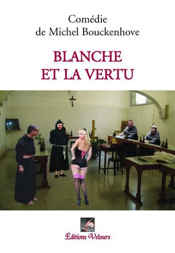 Couverture du livre « Blanche et la vertu » de Michel Bouckenhove aux éditions Velours