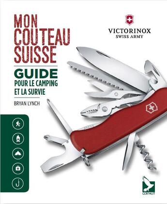 Couverture du livre « Mon couteau suisse ; guide pour le camping et la survie » de Bryan Lynch aux éditions Gerfaut