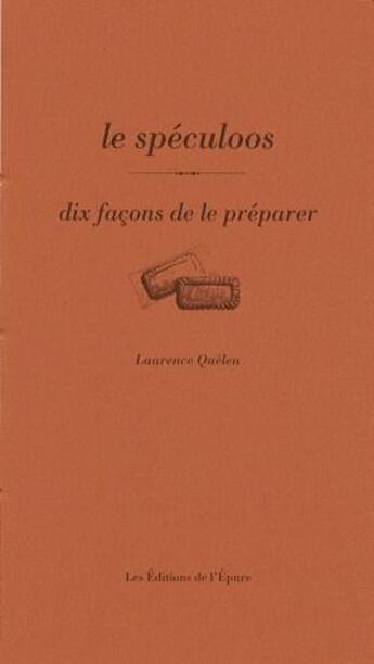 Couverture du livre « Dix façons de le préparer : le spéculoos » de Laurence Quelen aux éditions Les Editions De L'epure