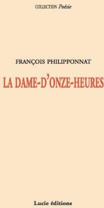 Couverture du livre « La dame d'onze heures » de Philipponnat F. aux éditions Lucie