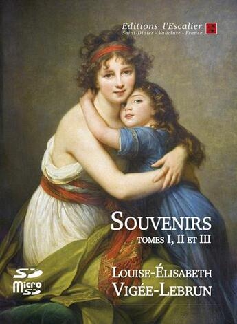 Couverture du livre « Souvenirs - tomes 1, 2 et 3 » de Vigee-Lebrun L.-E. aux éditions L'escalier