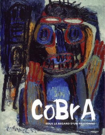 Couverture du livre « Cobra ; sous le regard d'un passionné » de Pierre Dhainaut et Michel Ragon aux éditions Archibooks
