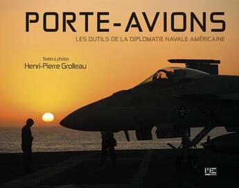 Couverture du livre « Porte-avions outils diplomatie navale américaine » de Henri-Pierre Grolleau aux éditions Marines