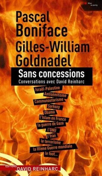 Couverture du livre « Sans concessions ; conversations avec David Reinharc » de Pascal Boniface et Gilles-William Goldnadel aux éditions David Reinharc