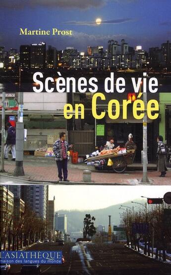 Couverture du livre « Scènes de vie en Corée » de Martine Prost aux éditions Asiatheque