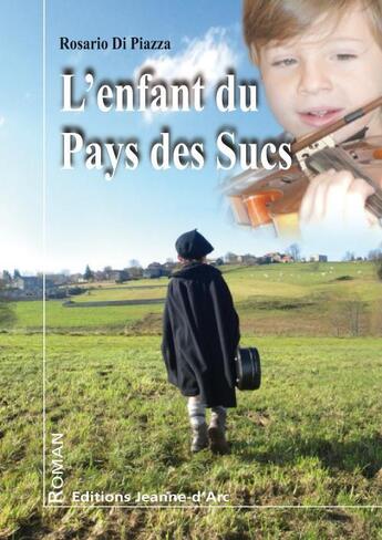 Couverture du livre « L'enfant du pays des sucs » de Rosario Di Piazza aux éditions Jeanne D'arc